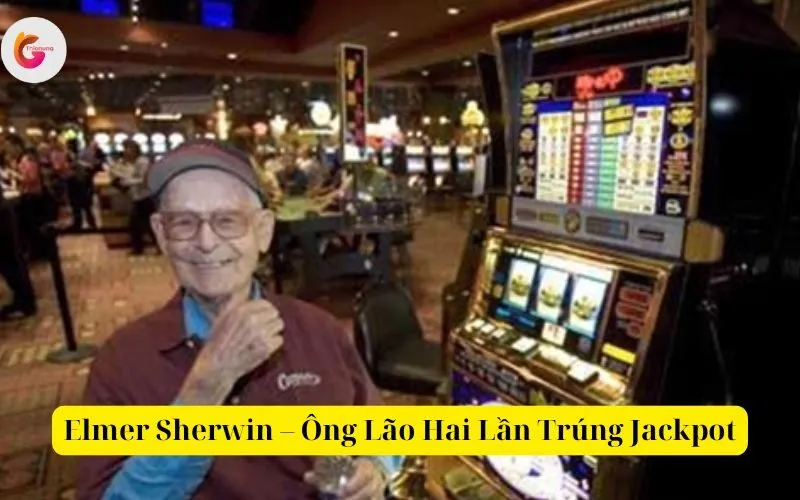 Elmer Sherwin – Ông Lão Hai Lần Trúng Jackpot