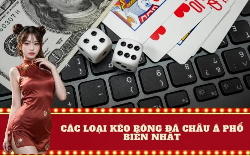 Các Loại Kèo Bóng Đá Châu Á Phổ Biến Nhất