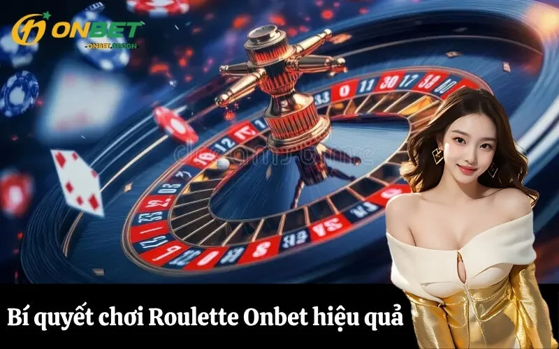 Bí quyết chơi Roulette Onbet hiệu quả