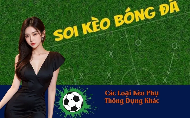 Các Loại Kèo Phụ Thông Dụng Khác