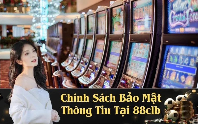 Chính Sách Bảo Mật Thông Tin Tại 88clb