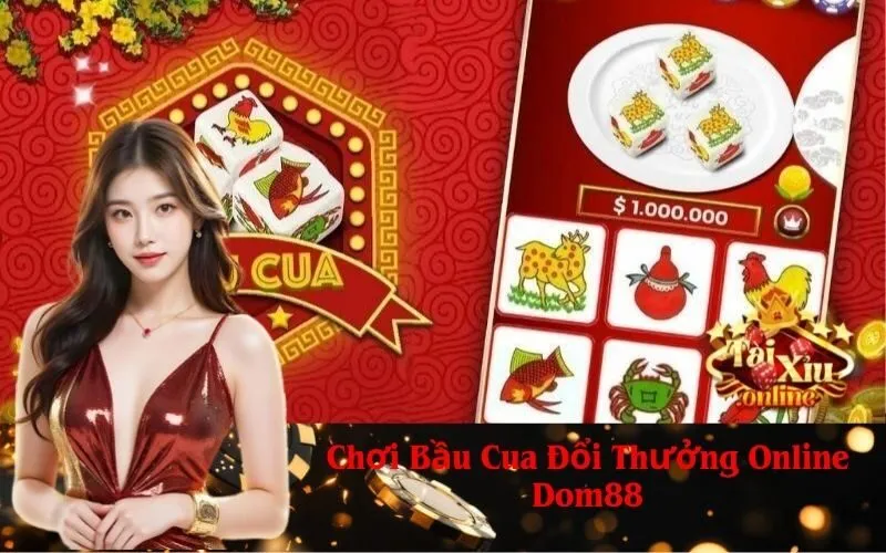 Chơi Bầu Cua Đổi Thưởng Online Dom88