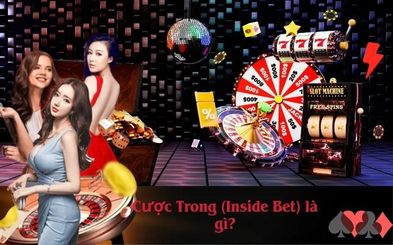 Cược Trong (Inside Bet) là gì?