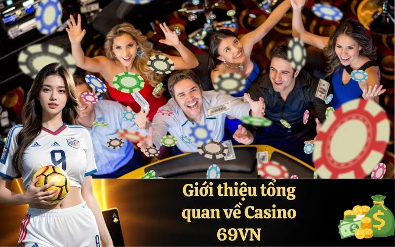 Giới thiệu tổng quan về Casino 69VN