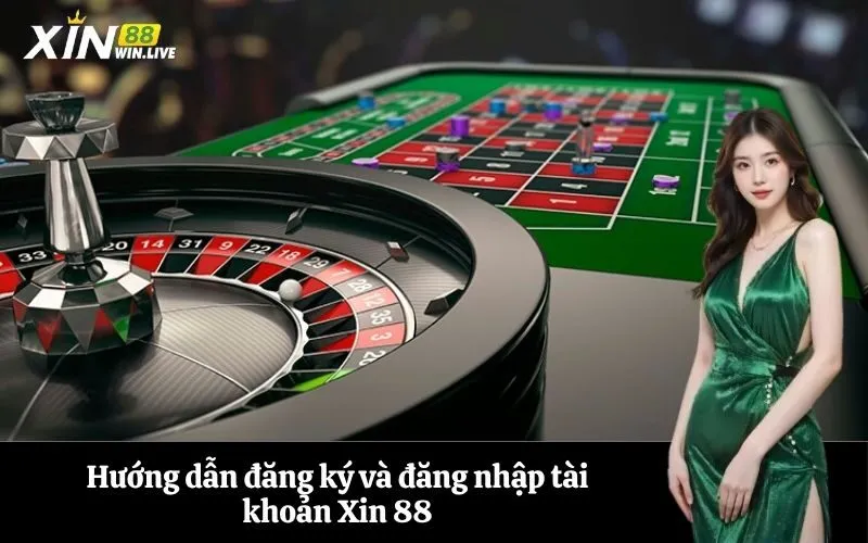 Hướng dẫn đăng ký và đăng nhập tài khoản Xin 88
