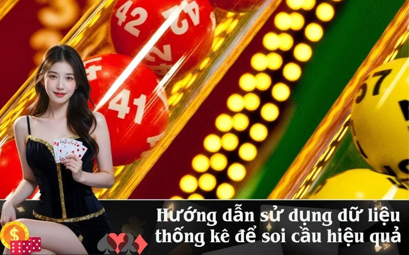 Hướng dẫn sử dụng dữ liệu thống kê để soi cầu hiệu quả
