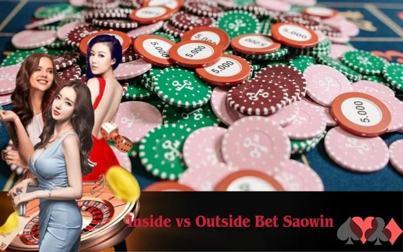 Inside vs Outside Bet Saowin