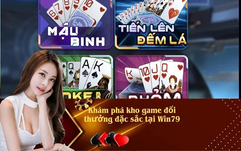 Khám phá kho game đổi thưởng đặc sắc tại Win79