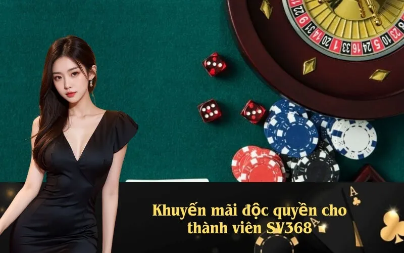 Khuyến mãi độc quyền cho thành viên SV368