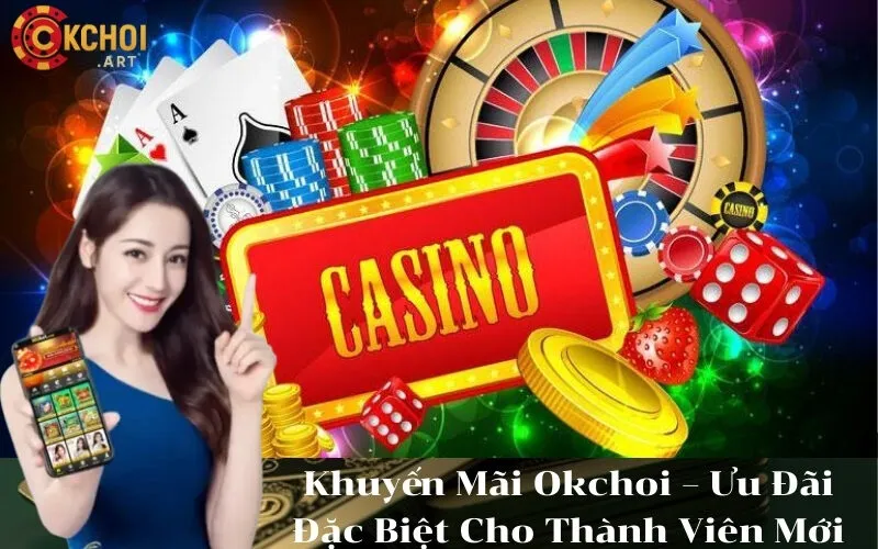 Khuyến Mãi Okchoi – Ưu Đãi Đặc Biệt Cho Thành Viên Mới