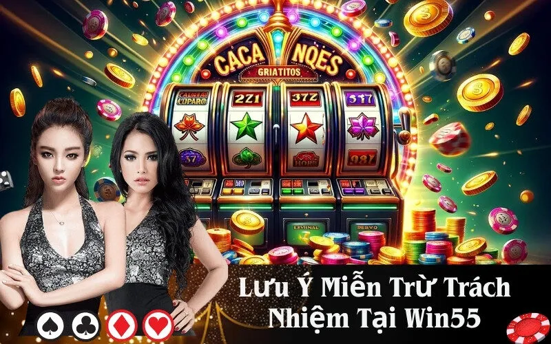 Lưu Ý Miễn Trừ Trách Nhiệm Tại Win55