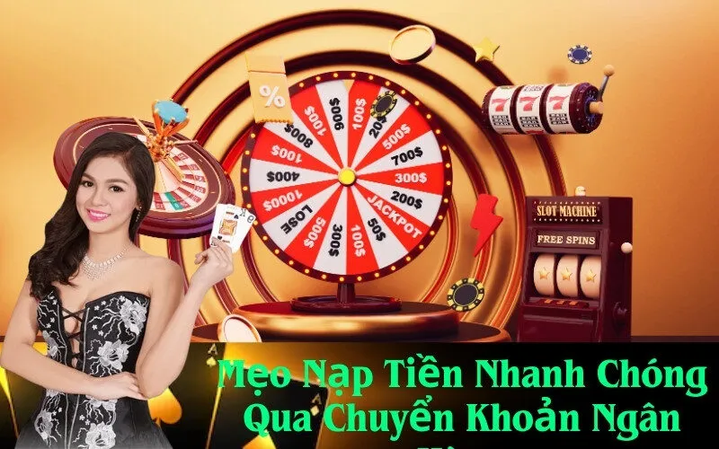 Mẹo Nạp Tiền Nhanh Chóng Qua Chuyển Khoản Ngân Hàng