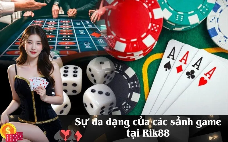 Sự đa dạng của các sảnh game tại Rik88