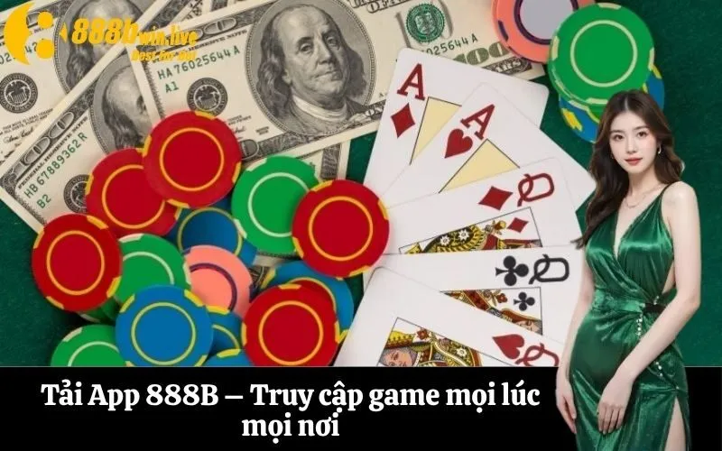 Tải App 888B – Truy cập game mọi lúc mọi nơi