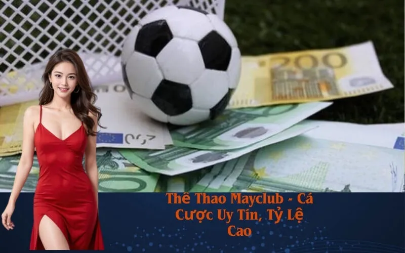 Thể Thao Mayclub - Cá Cược Uy Tín, Tỷ Lệ Cao