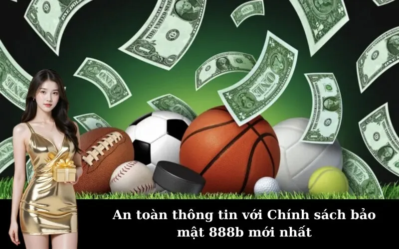 An toàn thông tin với Chính sách bảo mật 888b mới nhất