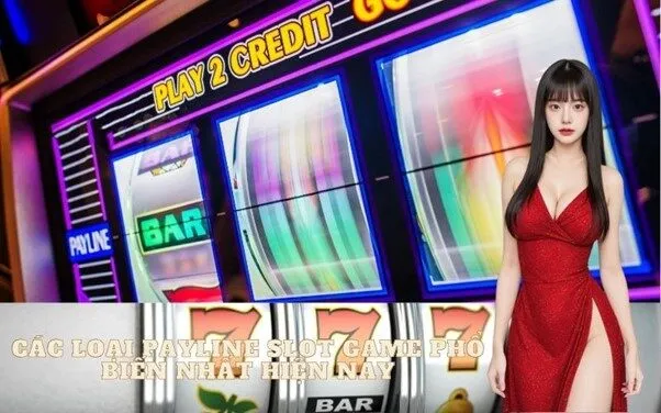 Các Loại Payline Slot Game Phổ Biến Nhất Hiện Nay