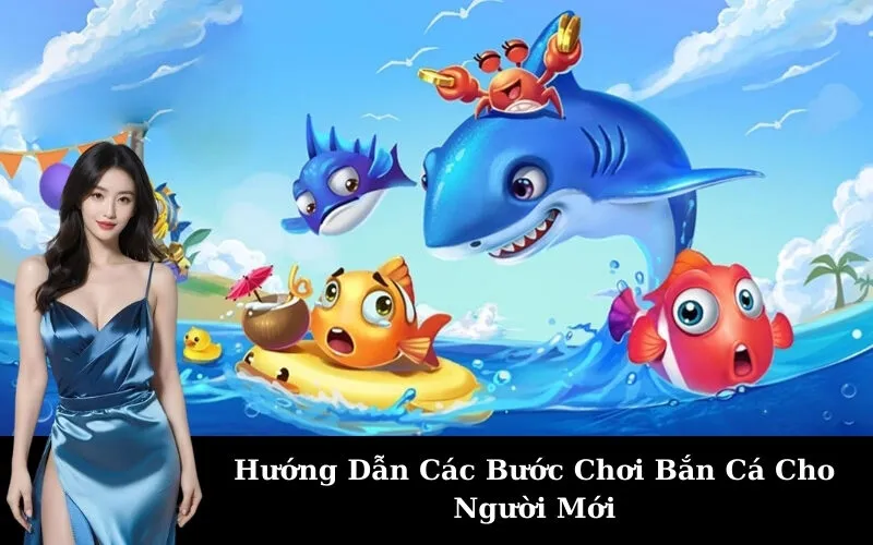 Hướng Dẫn Các Bước Chơi Bắn Cá Cho Người Mới