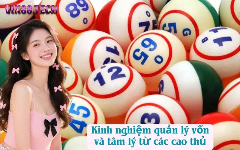 Kinh nghiệm quản lý vốn và tâm lý từ các cao thủ