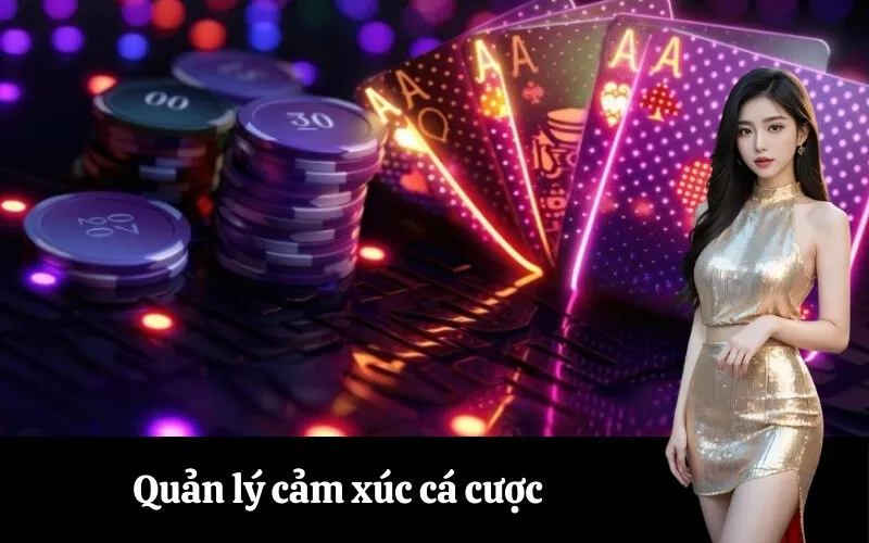 Quản lý cảm xúc cá cược