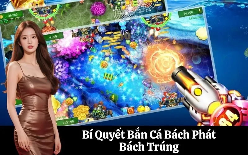 Bí Quyết Bắn Cá Bách Phát Bách Trúng