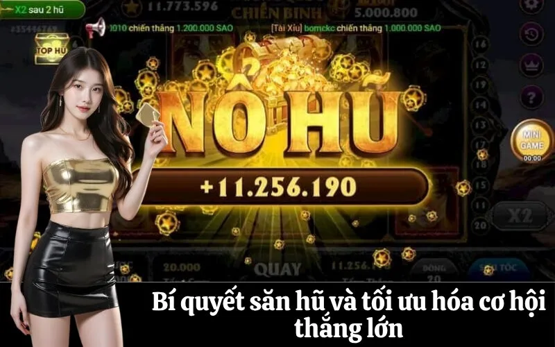 Bí quyết săn hũ và tối ưu hóa cơ hội thắng lớn