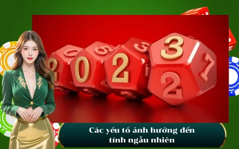 Các yếu tố ảnh hưởng đến tính ngẫu nhiên