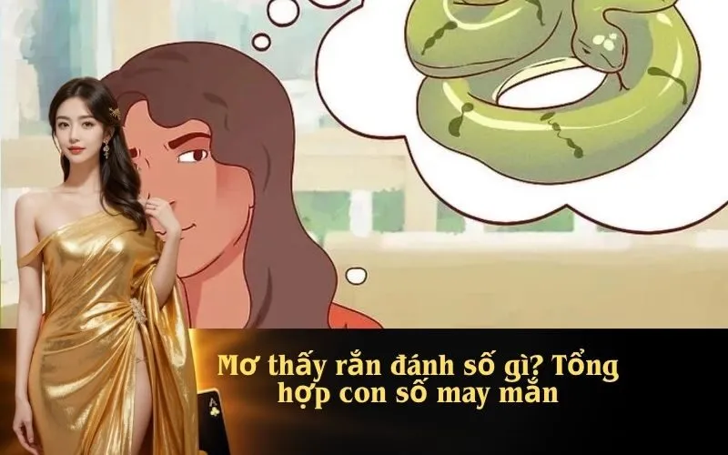 Mơ thấy rắn đánh số gì? Tổng hợp con số may mắn
