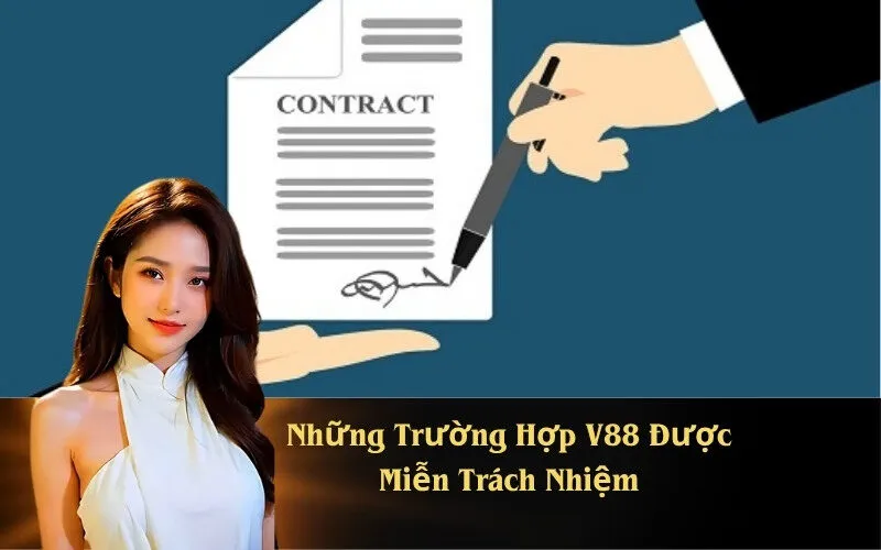 Những Trường Hợp V88 Được Miễn Trách Nhiệm