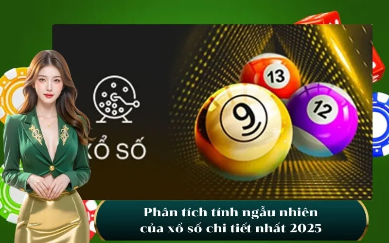 Phân tích tính ngẫu nhiên của xổ số chi tiết nhất 2025