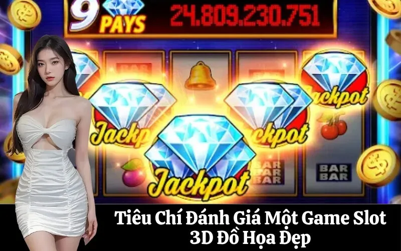 Tiêu Chí Đánh Giá Một Game Slot 3D Đồ Họa Đẹp